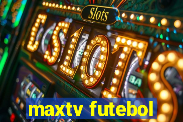 maxtv futebol